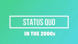 Status Quo in the 2000s