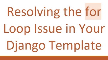 Resolving the for Loop Issue in Your Django Template