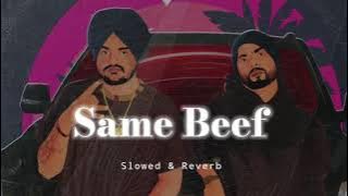 Same Beef - Slowed & Reverb - Sidhu Moose Wala / Bohemia