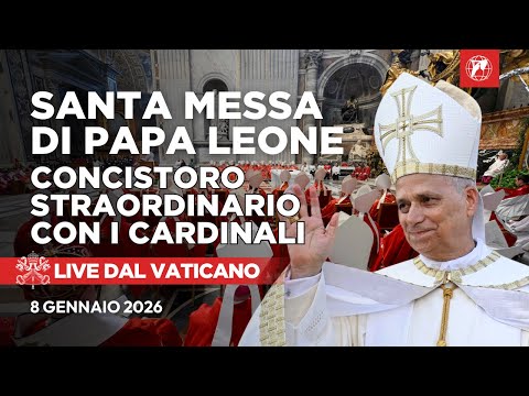 Video LIVE dal Vaticano | Santa Messa di Papa Leone XIV con i Cardinali | Concistoro | 8 Gennaio 2026