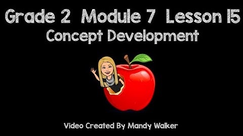 Grade 2 Module 7 Lesson 15 Concept Development NEW