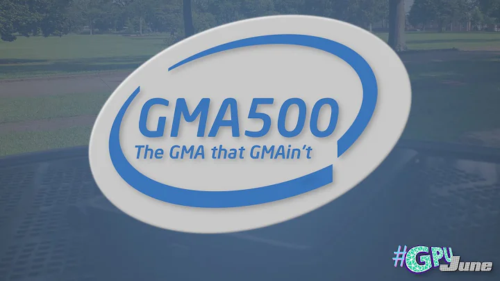 GMA500: The GMA that GMAin't #GPUJune