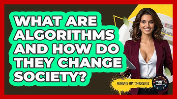 What Are Algorithms And How Do They Change Society? - Moments That Shocked Us