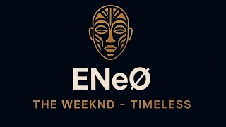 The Weeknd, Playboi Carti - Timeless (Tasty Or Not Afro House Remix) by ENeØ