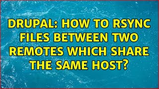 Drupal: How to rsync files between two remotes which share the same host?