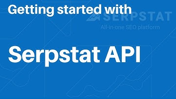How to start using Serpstat API and why use it?