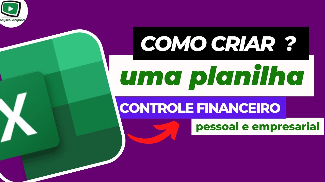 Como criar uma planilha de controle financeiro pessoal e empresarial ...