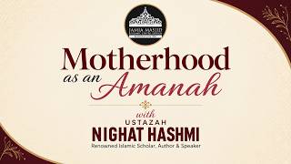 Motherhood as an Amanah-Nelson| Ustazah Nighat Hashmi