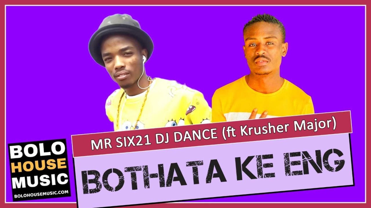 Mr Six21 DJ Dance - Bothata ke Eng Ft. Krusher Major (Original)