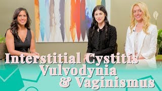 Interstitial Cystitis, Vulvodynia \u0026 Vaginismus
