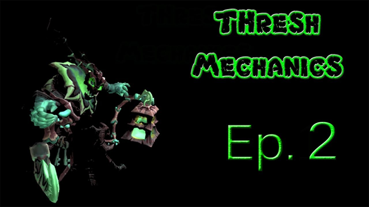 Thresh Mechanics Ep.2