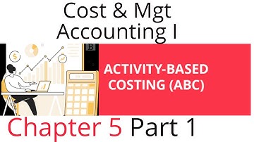 Activity Based  Costing | ABC Costing | Cost accounting I | Chapter five part 1