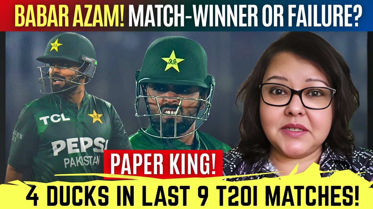 Papper Azam Paper King Babar Azam | 4 Ducks in 9 T20Is | Match Winner or Failure ...