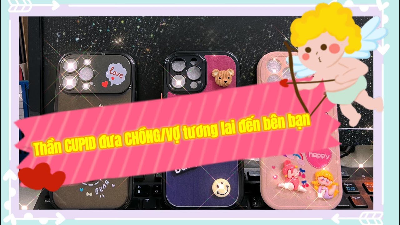 THẦN CUPID mang CHỒNG/VỢ TƯƠNG LAI đến bên bạn -- Chọn tụ bài