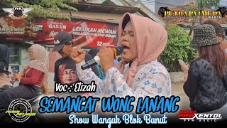 SEMANGAT WONG LANANG - VOC : ELIZAH | PUTRA PA'I MUDA | SHOW WANGUK BLOK BUNUT