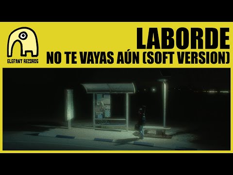 LABORDE - No Te Vayas An (Soft Version) [Official]