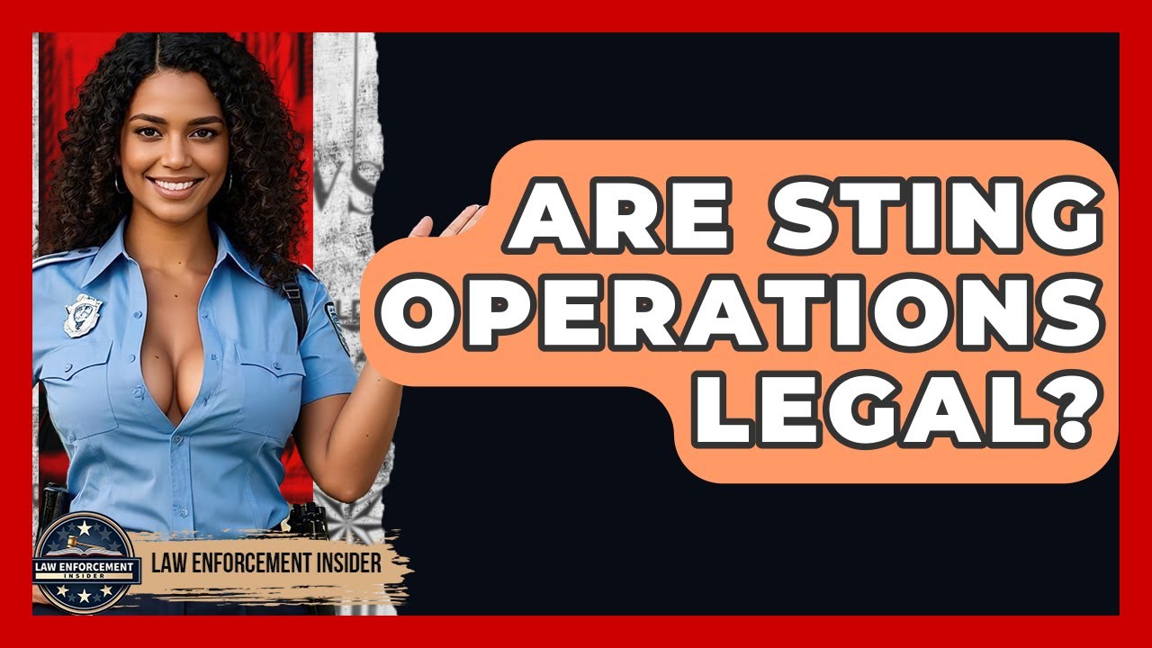 Are Sting Operations Legal? - Law Enforcement Insider