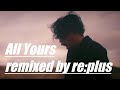 keita keith - All Yours (re:plus remix) [Official Video] *Eng Sub【ケイタキース】