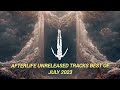 Afterlife unreleased tracks best of july 2023
