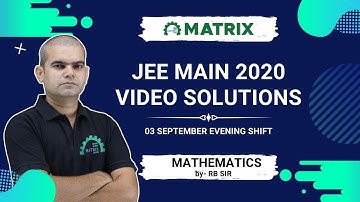 JEE Main 2020 Maths Solution | 3 Sept Shift 2 Evening Paper | By RB Sir | Matrix JEE