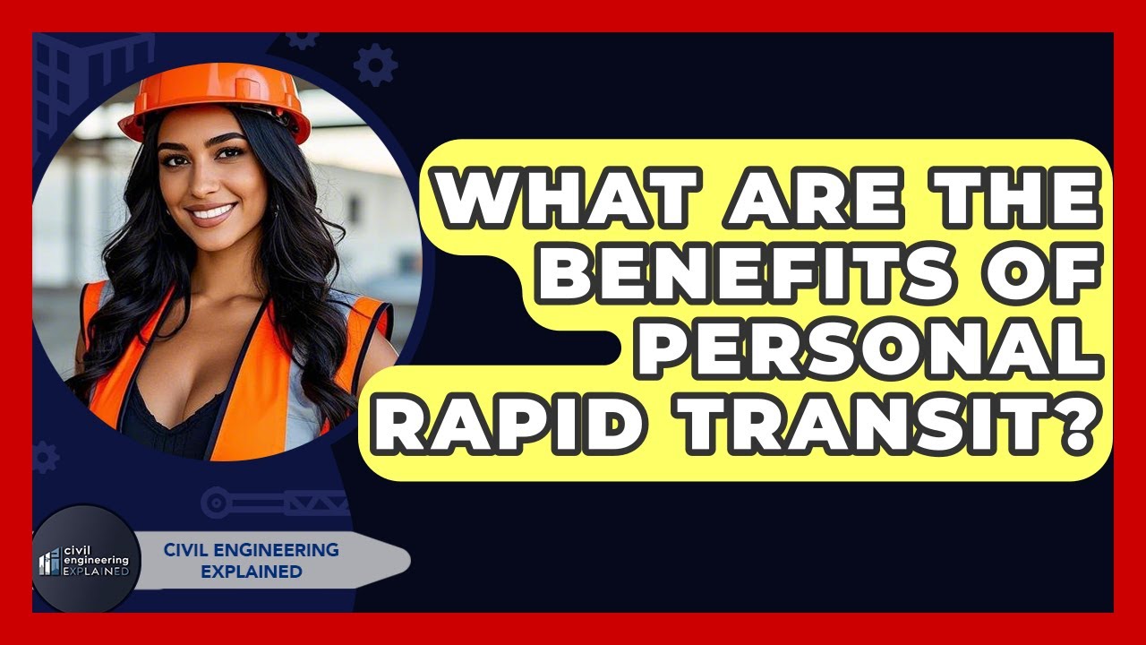 What Are The Benefits Of Personal Rapid Transit? - Civil Engineering Explained