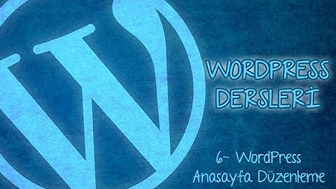 WordPress Anasayfa Düzenleme 2019 - WordPress Dersleri 6
