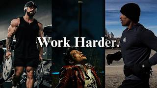 Work Harder Than Anyone Else