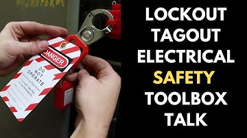 The Lockout/Tagout Electrical Safety Toolbox Talk