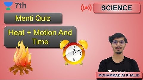 Menti Quiz | Heat + Motion And Time | Unacademy Class  7 | Mohammad Al Khalid