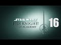 Star Wars Jedi Knight Jedi Academy - Part 16 - Bast Castle - VJUN - PC