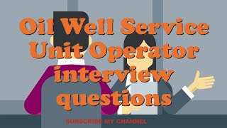 Oil Well Service Unit Operator interview questions