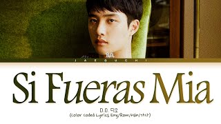 D.O. Si Fueras Mia Lyrics (Color Coded Lyrics)