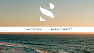 Martin Trevy - Morning Breeze (Official Video)