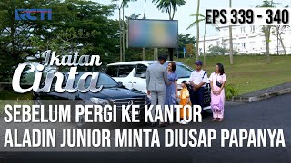 IKATAN CINTA - Makin Romantis!! Aladin Junior Minta Diusap Sama Papa AL