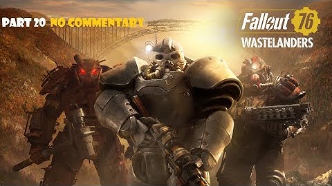 Fallout 76 Walkthrough No Commentary Part 20