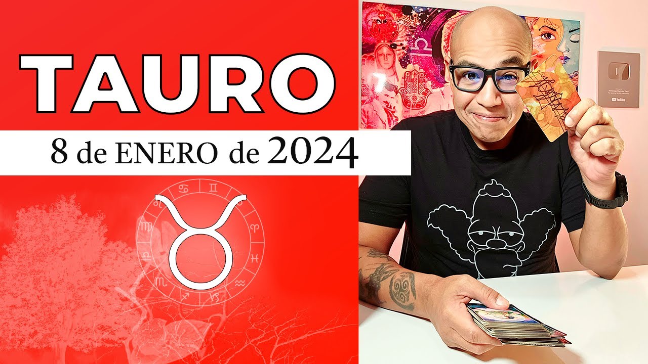TAURO | Horóscopo de hoy 08 de Enero 2024 - YouTube