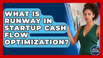 What Is Runway In Startup Cash Flow Optimization? - The Startup Growth Hub