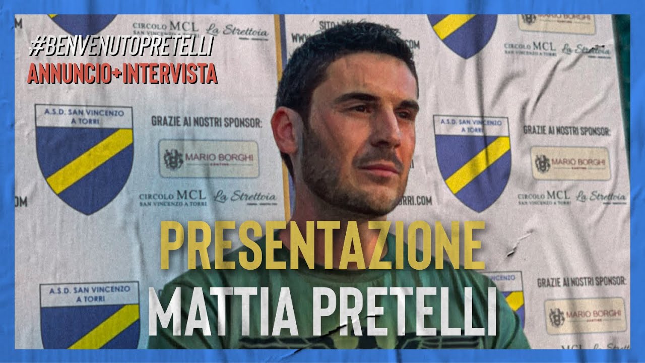 LA PRESENTAZIONE DI MATTIA PRETELLI