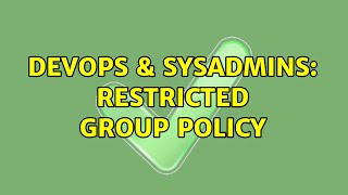 DevOps & SysAdmins: Restricted group policy (2 Solutions!!) Net Worth
