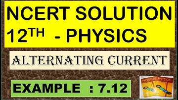 NCERT SOLUTION | CLASS 12 PHYSICS | EXERCISES 7.12 | ALTERNATING CURRENT | CBSE NEET IIT JEE KVPY