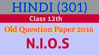 HINDI 301, Sr.Secondary Question Paper, NIOS class 12th question Paper, 2016.