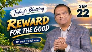 Dr. Paul Dhinakaran | Reward for the Good | Sep.22 | Today's Blessing
