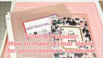 Tutorial Tuesday | How to make a clear sleeve for your traveler