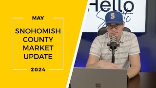 Snohomish County Real Estate Market Update | May 2024