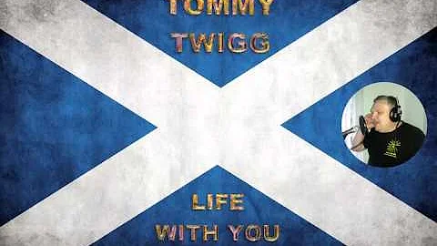 Tommy Twigg - Life With You