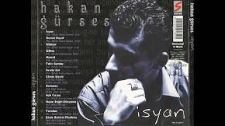 Hakan Gürses - İsyan  (yüksek kalite) Resimi