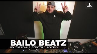 BAILO BEATZ | ROUTINE ROYALE | SCRATCH DJ ACADEMY