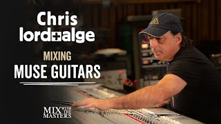 Mixing Muse Guitars - Chris Lord-Alge