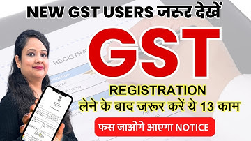 New GST Users must do, New GST Registration, What
