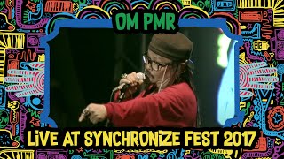 OM PMR LIVE @ Synchronize Fest 2017